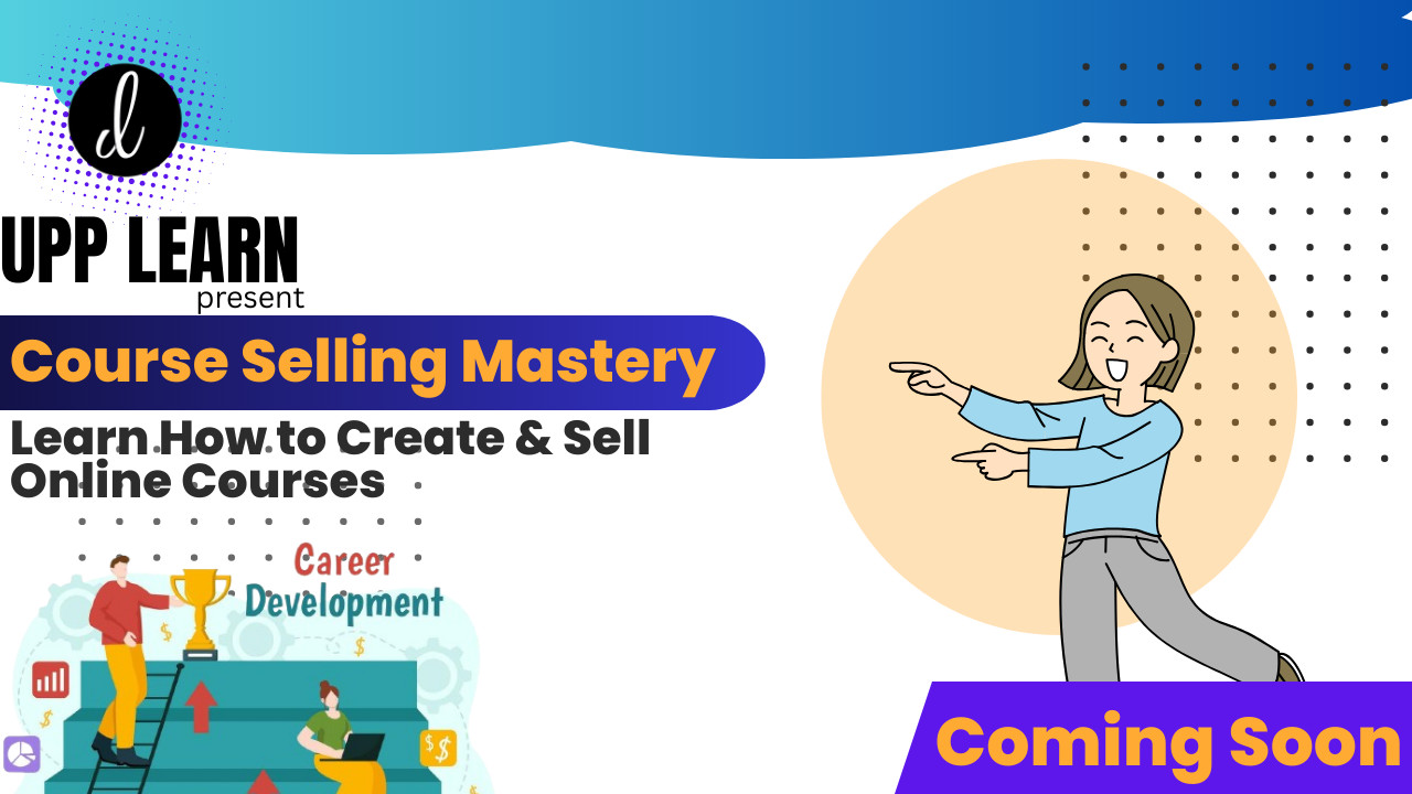 (Coming Soon) Course Selling Mastery – Learn How to Create & Sell Online Courses