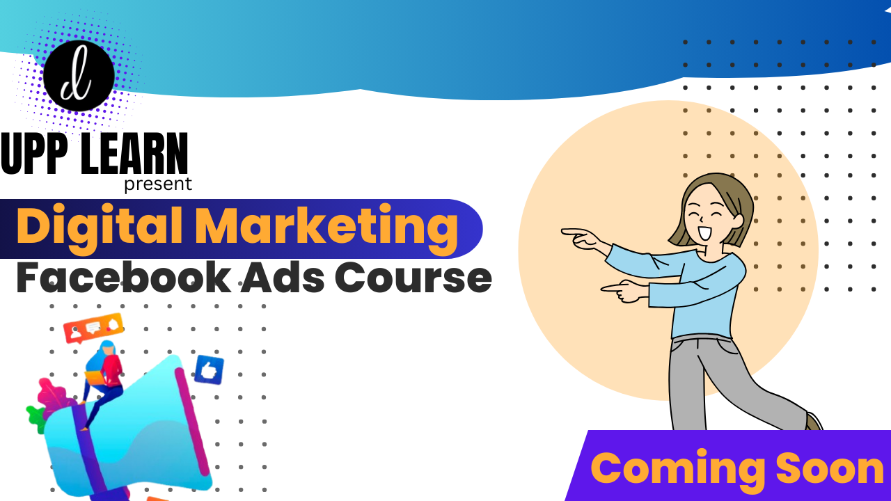 (Coming Soon) Digital Marketing Facebook Ads Course